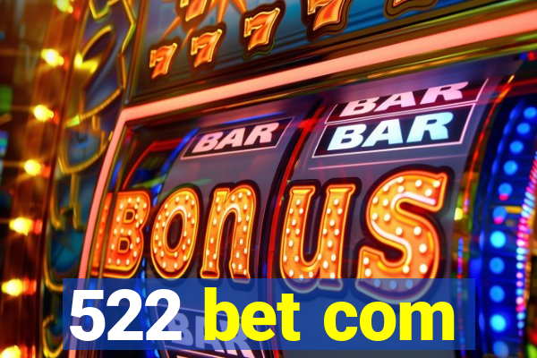 522 bet com